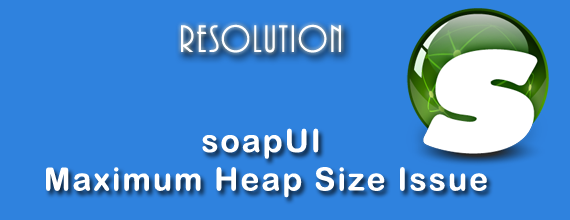 soapUI-JVM-Maximum-Heap-Size-Issue-[Resolution]