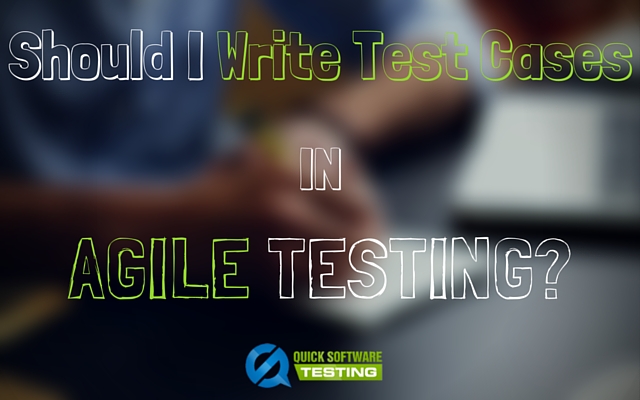 Should I Write Test Cases in Agile
